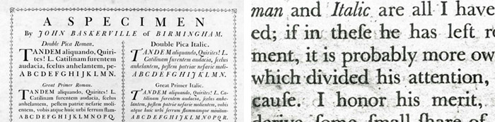 Baskerville type specimen (Source: ilovetypography.com); Close-up of letterforms in Baskerville’s preface to Milton, 1758 (Source: Typefaces for Books) Baskerville type specimen (Source: ilovetypography.com); Close-up of letterforms in Baskerville’s preface to Milton, 1758 (Source: Typefaces for Books)